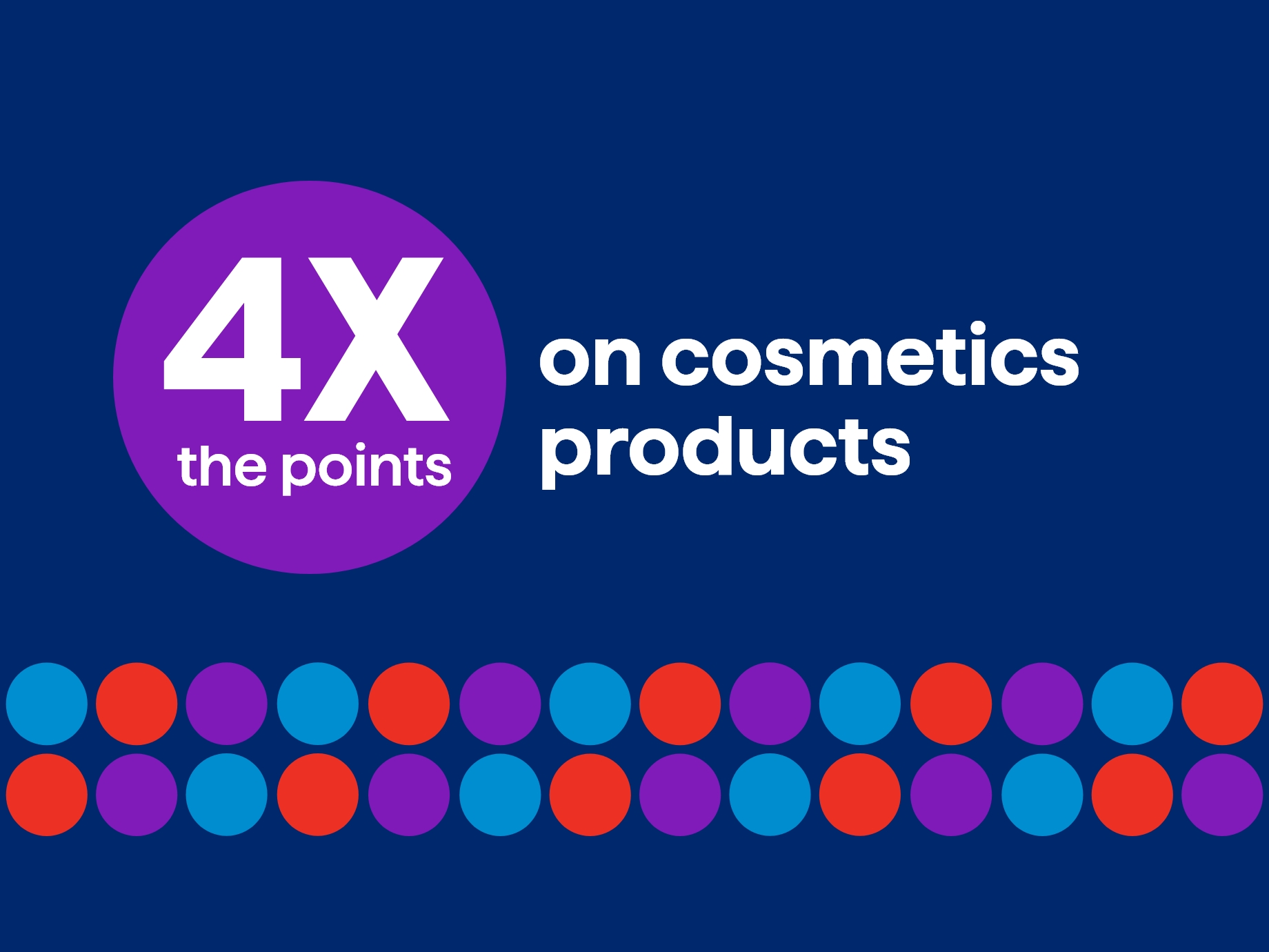 4x the points when I purchase cosmetics products.