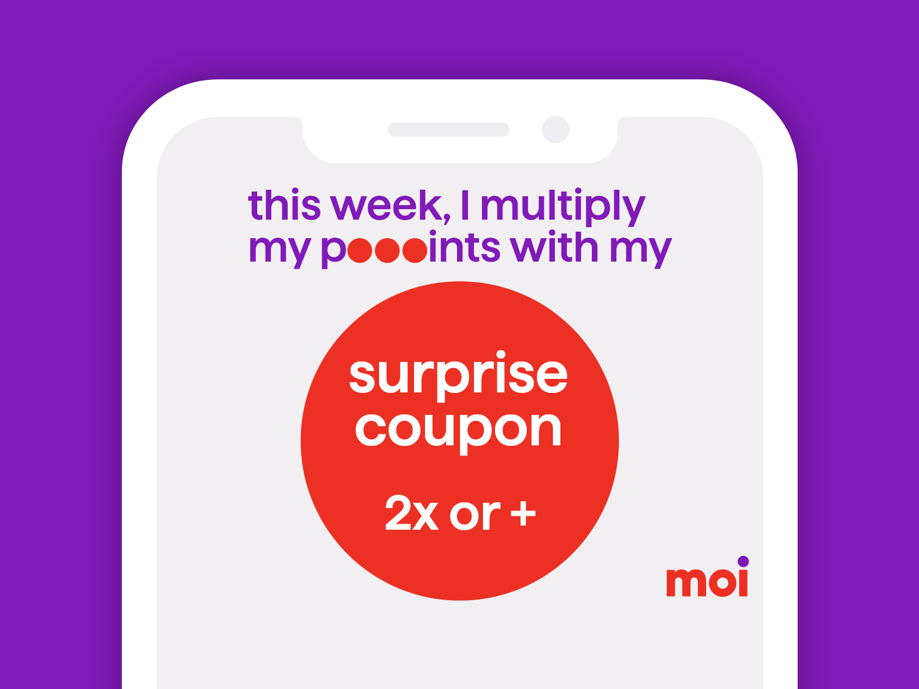 this week, I multiply my poooints with my surprise coupon 2x or +
