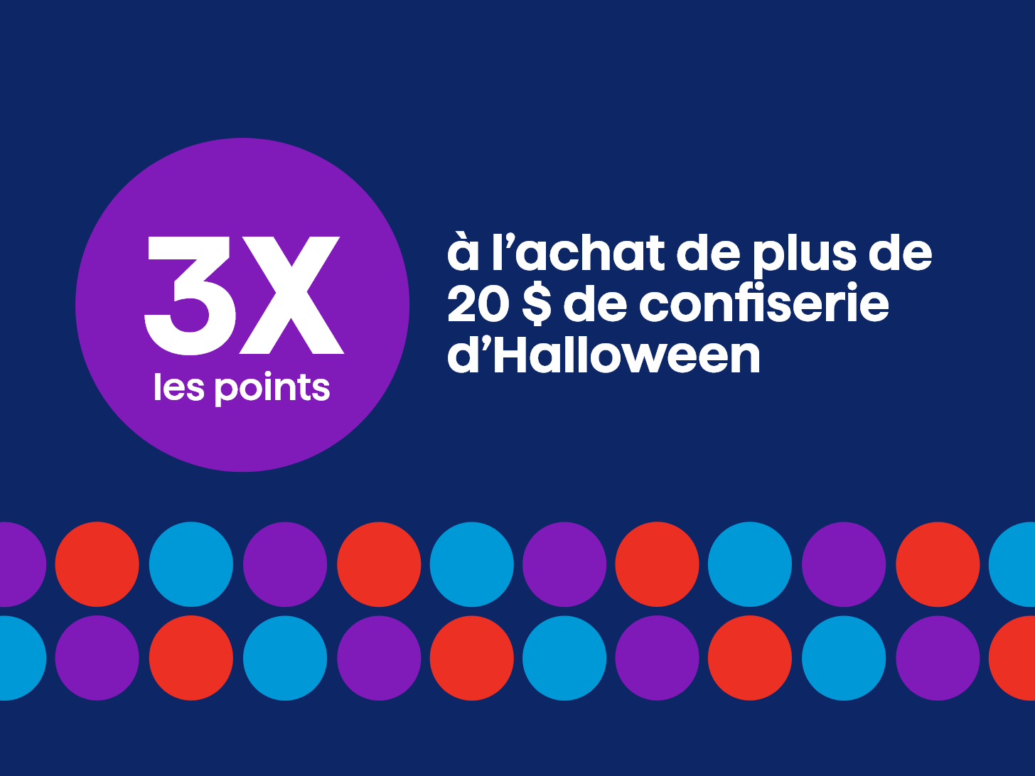 3X les points à l'achat de plus de 20 $ de confiserie d'Halloween