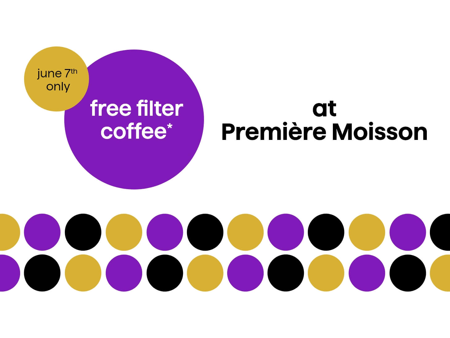 june 17 only - free filter coffee at Première Moisson