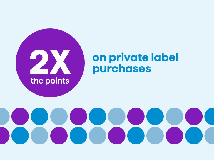2X the points on private label purchases